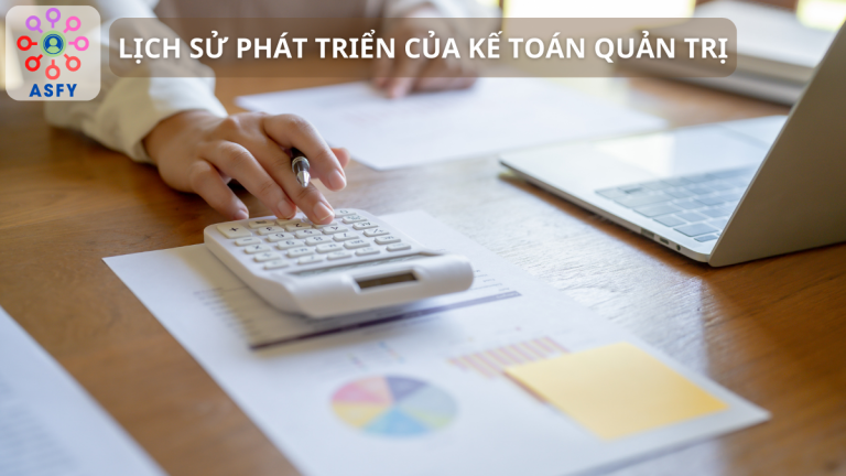 Lịch sử phát triển của kế toán quản trị trên thế giới và Việt Nam