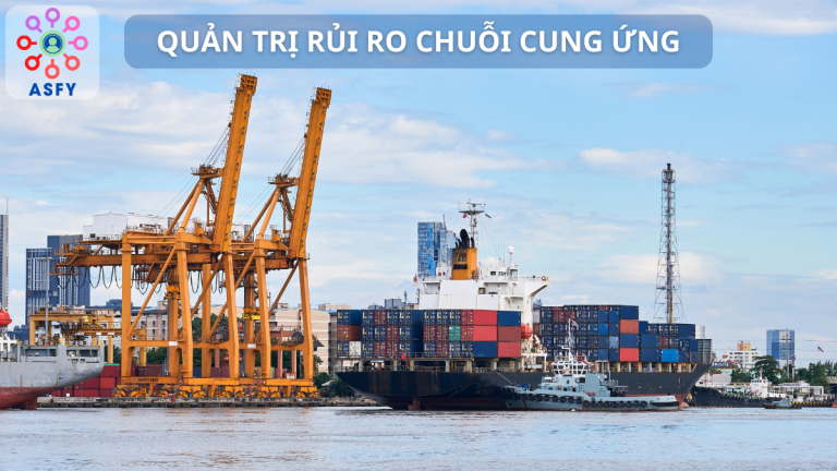 Quản trị rủi ro chuỗi cung ứng và quy trình 4 bước quản trị hiệu quả